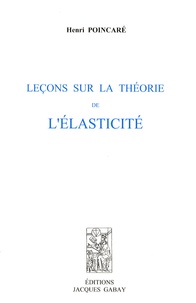 Henri Poincaré - Leçons sur la théorie de l'élasticité.