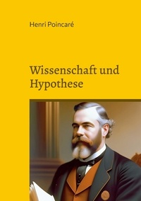 Henri Poincaré - Wissenschaft und Hypothese - Neuübersetzung 2023.