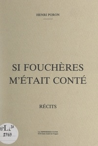 Henri Poron - Si Fouchères m'était conté.