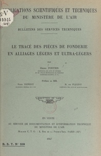 Henri Portier et Raymond de Fleury - Le tracé des pièces de fonderie en alliages légers et ultra-légers.