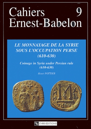 Henri Pottier - Le monnayage de la Syrie sous l'occupation perse (610-630) : Coinage in Syria under Persian rule (610-630).