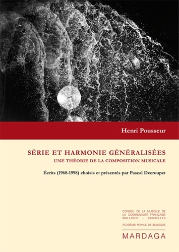 Henri Pousseur - Série et harmonie généralisées - Une théorie de la composition musicale.
