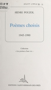 Henri Pouzol - Poèmes choisis : 1945-1990.