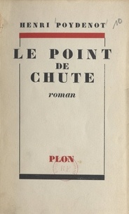 Henri Poydenot - Le point de chute.