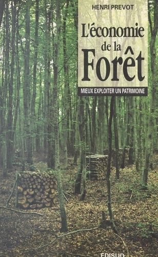 L'économie de la forêt. Mieux exploiter un patrimoine