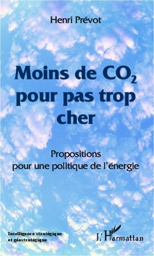 Henri Prévot - Moins de CO2 pour pas trop cher - Propositions pour une politique de l'énergie.