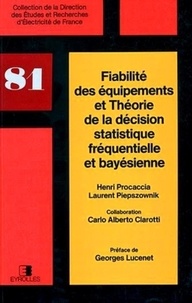 Henri Procaccia - Fiabilité des équipements et théorie de la décision statistique fréquentielle et bayésienne.