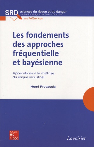 Henri Procaccia - Les fondements des approches fréquentielle et bayésienne - Applications à la maîtrise du risque industriel.