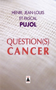 Henri Pujol et Jean-Louis Pujol - Question(s) cancer.