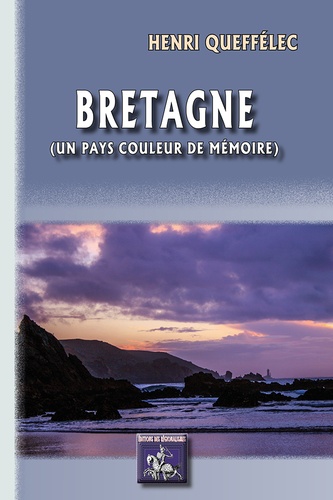 Henri Queffélec - Bretagne, un pays couleur de mémoire.