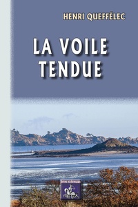 Henri Queffélec - La voile tendue.