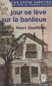 Henri Queffélec - Le jour se lève sur la banlieue.