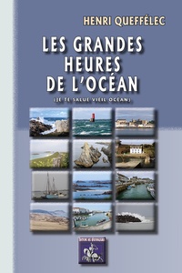 Henri Queffélec - Les grandes heures de l'océan.