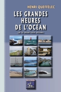 Henri Queffélec - Les grandes heures de l'océan.
