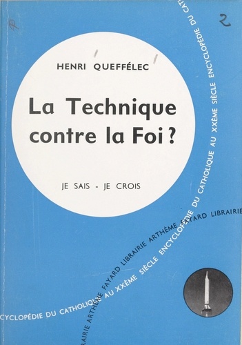 Les problèmes du monde et de l'Église (9). La technique contre la foi ?