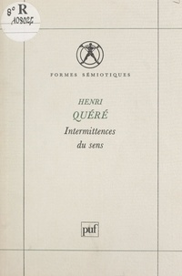 Henri Quéré et Anne Hénault - Intermittences du sens - Études sémiotiques.