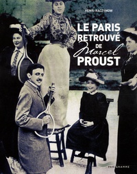 Henri Raczymow - Le Paris retrouvé de Marcel Proust.