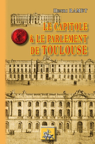 Henri Ramet - Le Capitole et le parlement de Toulouse.