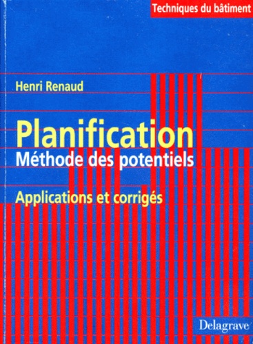 Henri Renaud - Planification. Methodes Des Potentiels, Applications Et Corriges.
