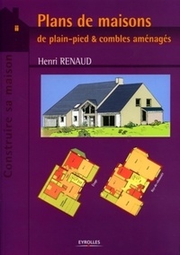 Henri Renaud - Plans de maisons - De plain-pied & combles aménagés.