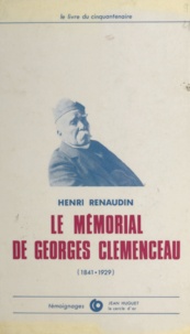 Henri Renaudin - Le mémorial de Georges Clemenceau - 1841-1929 : le livre du cinquantenaire.