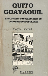 Henri René Godard - Quito, Guayaquil: evolución y consolidación en ocho barrios populares.