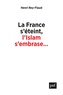 Henri Rey-Flaud - La France s'éteint, l'Islam s'embrase... - Réflexions sur un malaise.