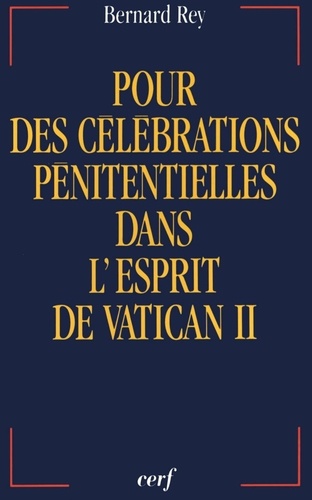 Henri Rey-Flaud - Pour des célébrations pénitentielles dans l'esprit de Vatican II.