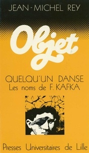 Henri Rey-Flaud - Quelqu'un danse - Les noms de F. Kafka.