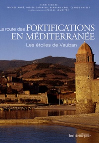 Henri Ribière et Michel Adgé - La route des fortifications en Méditerranée - Les étoiles de Vauban.