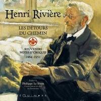 Henri Rivière - Les Détours du Chemin - Souvenirs, notes et croquis 1864-1951.