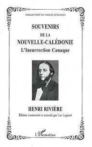 Henri Rivière - Souvenirs de la Nouvelle-Calédonie - L'insurrection canaque.