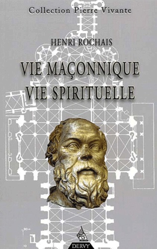 Henri Rochais - Vie Maconnique, Vie Spirituelle.