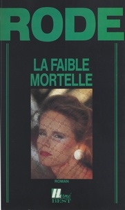 Henri Rode - La faible mortelle.