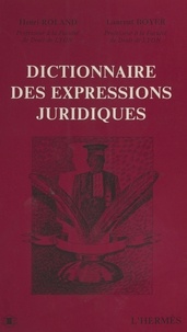 Henri Roland et Laurent Boyer - Dictionnaire des expressions juridiques.