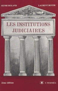 Henri Roland et Laurent Boyer - Institutions judiciaires.