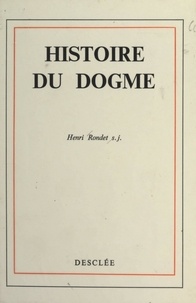Henri Rondet - Histoire du dogme.