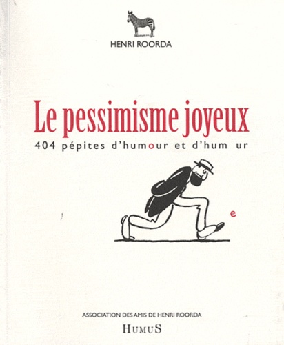 Henri Roorda - Le pessimisme joyeux - 404 pépites d'humour et d'humeur.