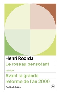 Henri Roorda - Le roseau pensotant - Suivi de Avant la grande réforme de l'an 2000.