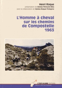 Henri Roque - L'Homme à cheval sur les chemins de Compostelle, 1963.
