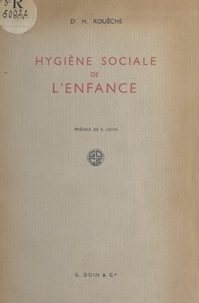 Henri Rouèche et Edmond Lesné - Hygiène sociale de l'enfance.