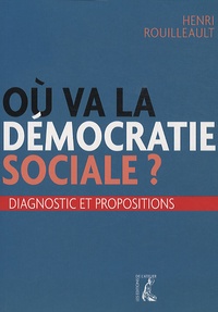 Henri Rouilleault - Où va la démocratie sociale ? - Diagnostic et propositions.