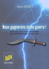 Henri Roure - Nous gagnerons cette guerre ! - Analyse des causes, moyens et modalités dans l’affrontement possible avec l’islam.