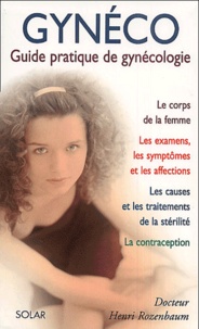 Henri Rozenbaum - Gyneco. Guide Pratique De Gynecologie.