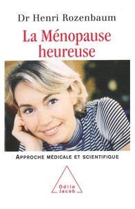 Henri Rozenbaum - La ménopause heureuse - Une approche médicale et scientifique.