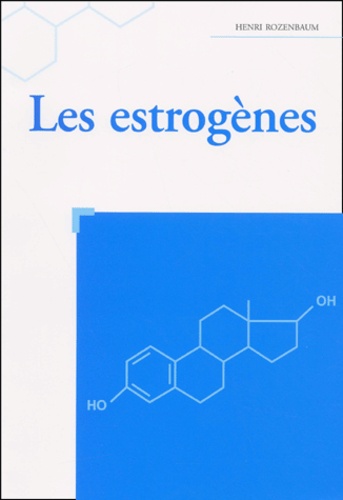 Henri Rozenbaum - Les estrogènes.