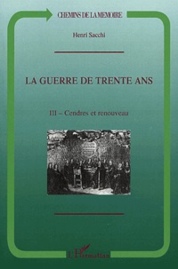 Henri Sacchi - La guerre de Trente Ans - Tome 3, Cendres et renouveau.
