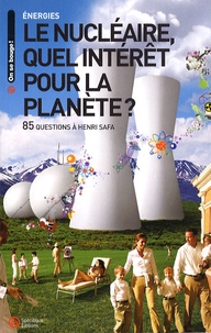 Henri Safa et Guy-Patrick Azémar - Le nucléaire, quel intérêt pour la planète ? - 85 questions à Henri Safa.