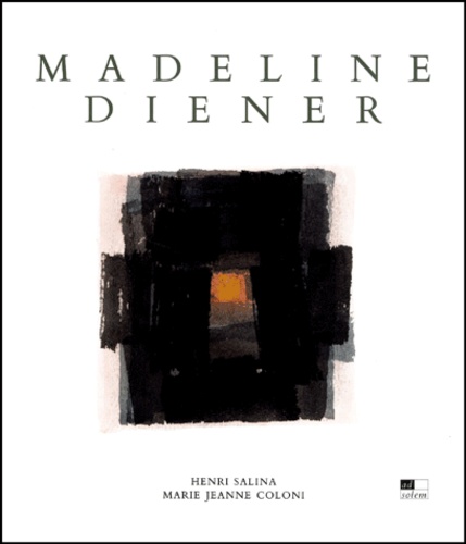 Henri Salina et Marie-Jeanne Coloni - Madeleine Diener. Son Oeuvre.