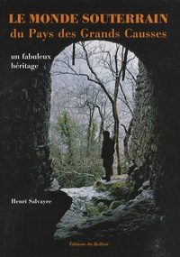 Le monde souterrain du pays des Grands Causses - Un fabuleux héritage.pdf